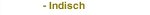 - Indisch